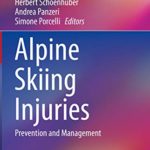 Alpine Skiing Injuries: Prevention and Management (Sports and Traumatology)