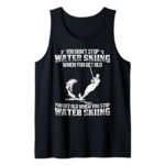 Water Skiing Shirt You Dont Stop Water Skier Old Tank Top