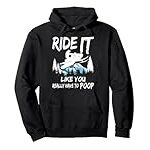 Snowmobile Sled Ride It Like You Have To Poop Adventure Pullover Hoodie