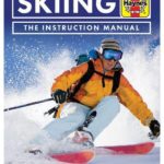 Skiing Manual: Getting started: Equipment, techniques, safety, competition (Haynes Manuals)