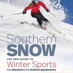 Southern Snow: The New Guide to Winter Sports from Maryland to the Southern Appalachians (Southern Gateways Guides)