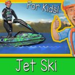 Explore A Jet Ski with Blippi – Boats for Children
